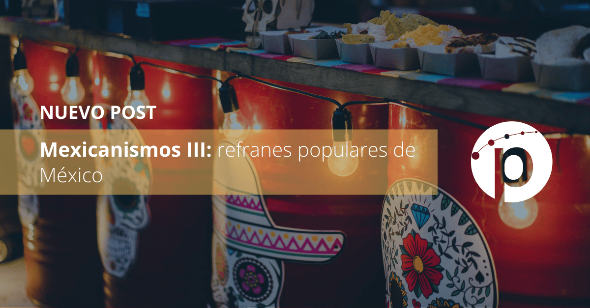 Refranes populares de México y significado de expresiones del español mexicano